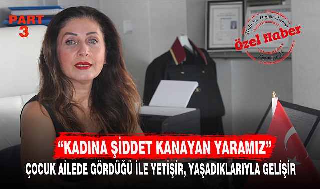 "ÇOCUK AİLEDE GÖRDÜĞÜ İLE YETİŞİR, YAŞADIKLARIYLA GELİŞİR"