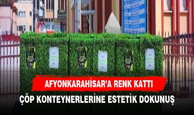 ÇÖP KONTEYNERLERİNE ESTETİK DOKUNUŞ