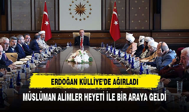 Cumhurbaşkanı Erdoğan, Müslüman Alimler Heyeti'ni kabul etti