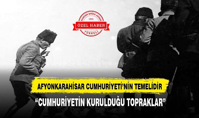"CUMHURİYETİN KURULDUĞU TOPRAKLAR"