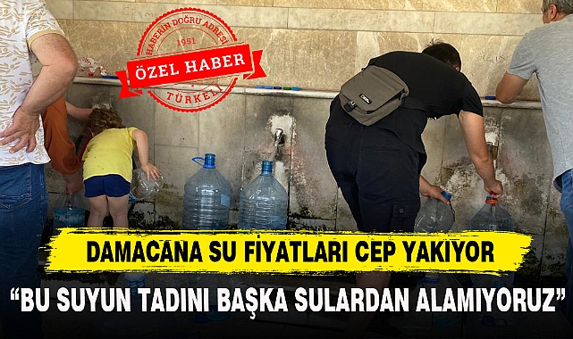 DAMACANA SU FİYATLARI CEP YAKIYOR