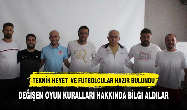 DEĞİŞEN OYUN KURALLARI HAKKINDA EĞİTİM ALDILAR
