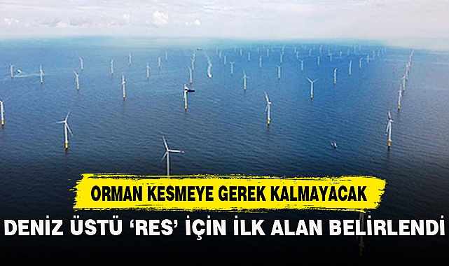 DENİZ ÜSTÜ 'RES' İÇİN İLK ALAN BELİRLENDİ