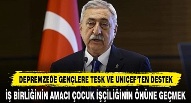 DEPREMZEDE GENÇLERE TESK VE UNICEF'TEN DESTEK