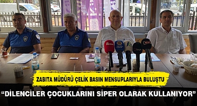 “DİLENCİLER ÇOCUKLARINI SİPER OLARAK KULLANIYOR”