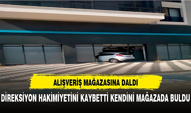 DİREKSİYON HAKİMİYETİNİ KAYBETTİ KENDİNİ MAĞAZADA BULDU