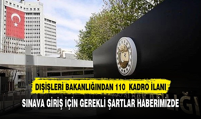 DIŞİŞLERİ BAKANLIĞINDAN  REKOR KADRO İLANI
