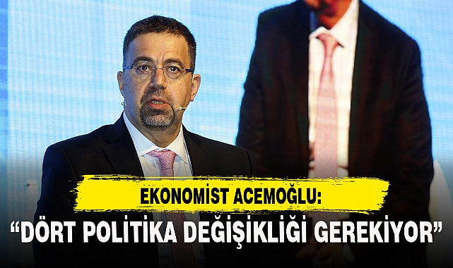 "DÖRT POLİTİKA DEĞİŞİKLİĞİ GEREKİYOR"
