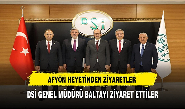 DSİ GENEL MÜDÜRÜ ZİYARET EDEREK PROJELER HAKKINDA KONUŞTULAR