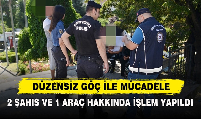 DÜZENSİZ GÖÇ İLE MÜCADELE