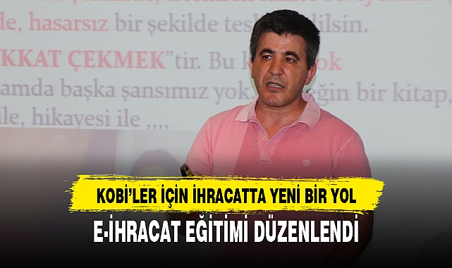 E-İHRACAT EĞİTİMİ DÜZENLENDİ