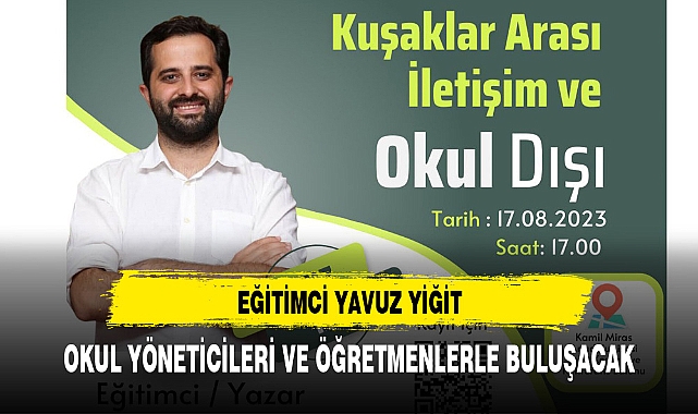 EĞİTİMCİ YAVUZ YİĞİT OKUL YÖNETİCİLERİ VE ÖĞRETMENLERLE BULUŞACAK