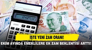 EKİM AYINDA EMEKLİLERE EK ZAM BEKLENTİSİ ARTTI!