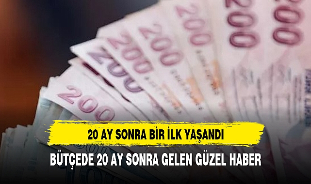 EKONOMİDE 20 AY SONRA SEVİNDİREN HABER GELDİ