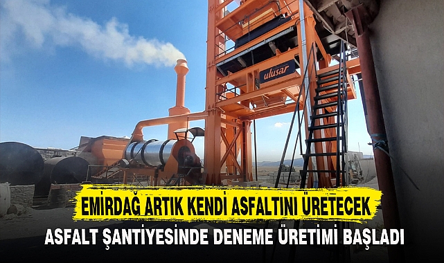 EMİRDAĞ ARTIK KENDİ ASFALTINI ÜRETECEK