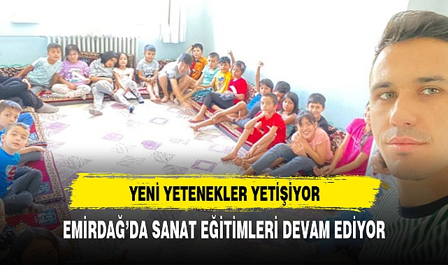 EMİRDAĞ’DA SANAT EĞİTİMLERİ DEVAM EDİYOR