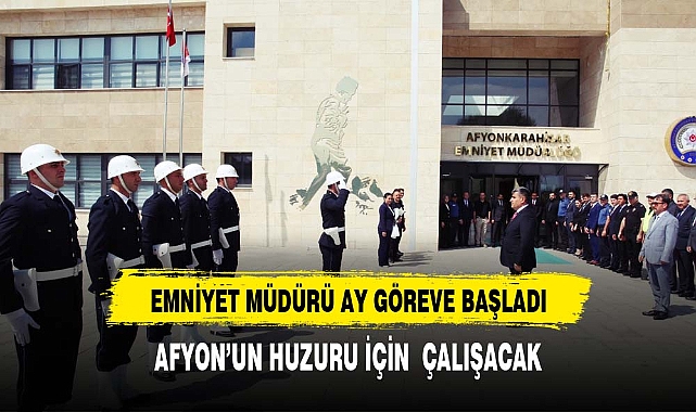 EMNİYET MÜDÜRÜ AY GÖREVE BAŞLADI