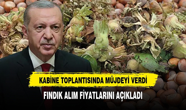ERDOĞAN FINDIK ALIM FİYATLARINI AÇIKLADI