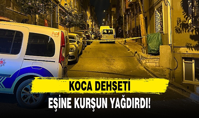 EŞİNE KURŞUN YAĞDIRDI!