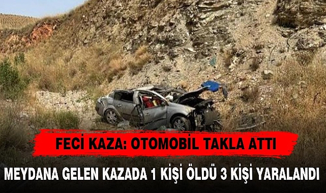 FECİ KAZA: OTOMOBİL TAKLA ATTI