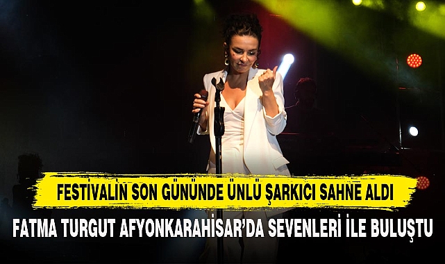 FESTİVALİN SON GÜNÜNDE ÜNLÜ ŞARKICI SAHNE ALDI