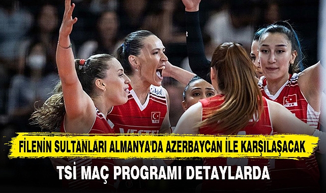 FİLENİN SULTANLARI ALMANYA'DA AZERBAYCAN İLE KARŞILAŞACAK