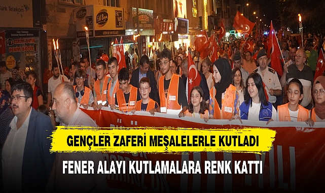 GENÇLER ZAFERİN 101. YILINI MEŞALELERLE KUTLADI