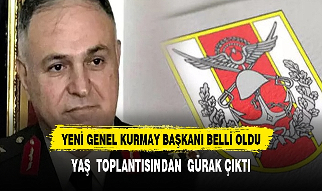 GENEL KURMAY BAŞKANI ORGENERAL GÜRAK OLDU