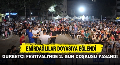 GURBETÇİ FESTİVALİ'NDE 2. GÜN COŞKUSU YAŞANDI