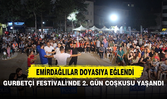 GURBETÇİ FESTİVALİ'NDE 2. GÜN COŞKUSU YAŞANDI