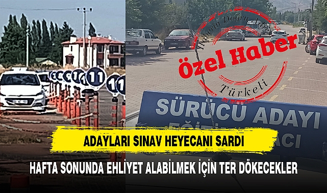HAFTA SONUNDA EHLİYET ALABİLMEK İÇİN TER DÖKECEKLER