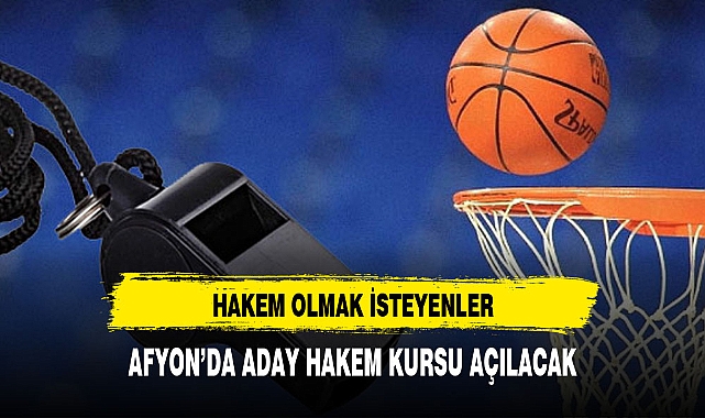 HAKEM OLMAK İSTEYENLER AFYON'DA KURS AÇILIYOR