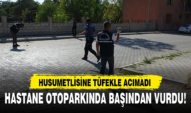 HASTANE OTOPARKINDA BAŞINDAN VURDU!