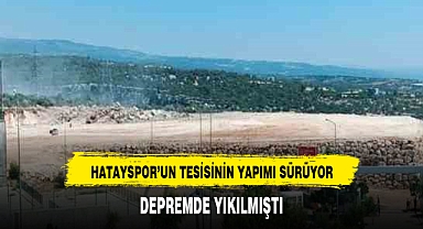 HATAY SPORUN YIKILAN TESİSİ YENİDEN YAPILIYOR