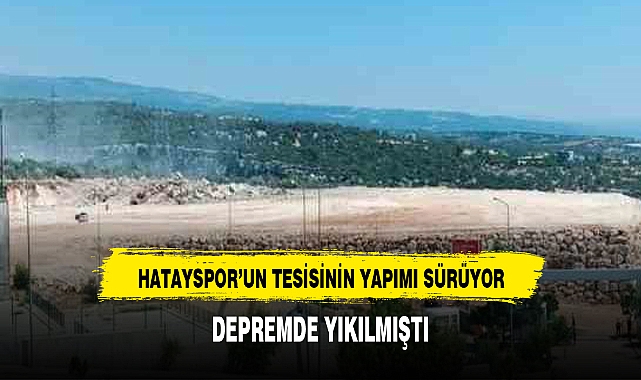 HATAY SPORUN YIKILAN TESİSİ YENİDEN YAPILIYOR
