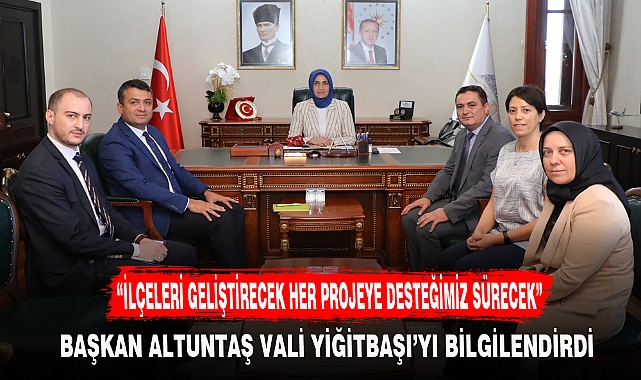 "İLÇELERİ GELİŞTİRECEK HER PROJEYE DESTEĞİMİZ SÜRECEK"