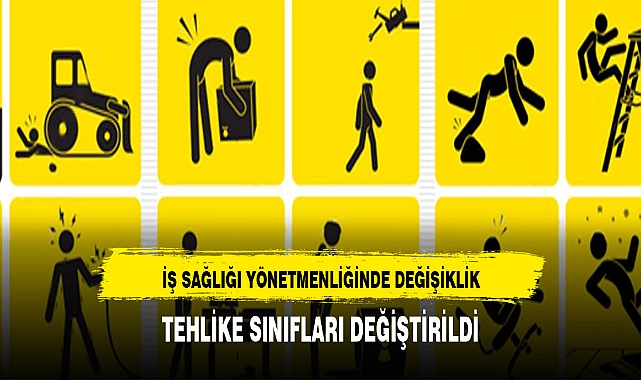 İŞ SAĞLIĞI YÖNETMENLİĞİNDE SINIFLAR DEĞİŞTİRİLDİ