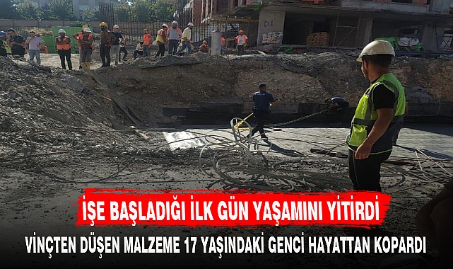 İŞE BAŞLADIĞI İLK GÜN YAŞAMINI YİTİRDİ