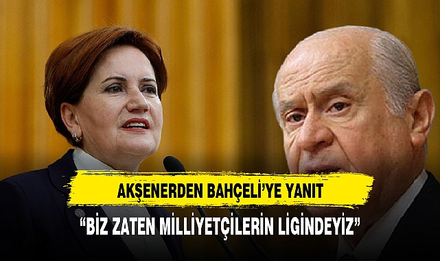 İYİ PARTİ'DEN BAHÇELİ'YE İTTİFAK YANITI