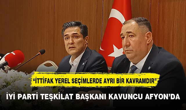 İYİ PARTİ TEŞKİLAT BAŞKANI KAVUNCU AFYON'DA
