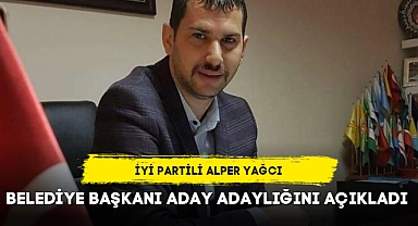 İYİ PARTİLİ ALPER YAĞCI BELEDİYE BAŞKANI ADAY ADAYLIĞINI AÇIKLADI
