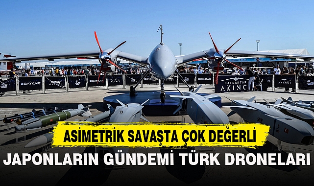 JAPONLARIN GÜNDEMİ TÜRK DRONELARI
