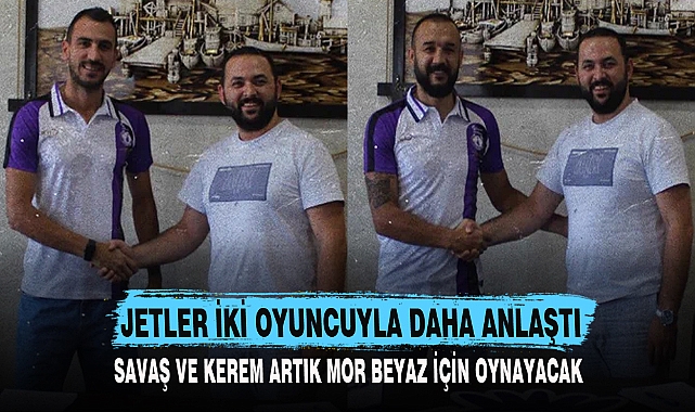 JETLER İKİ OYUNCUYLA DAHA ANLAŞTI