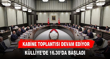 KABİNE TOPLANTISI DEVAM EDİYOR