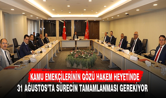 KAMU EMEKÇİLERİNİN GÖZÜ HAKEM HEYETİNDE