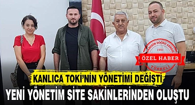 KANLICA TOKİ’NİN YÖNETİMİ DEĞİŞTİ
