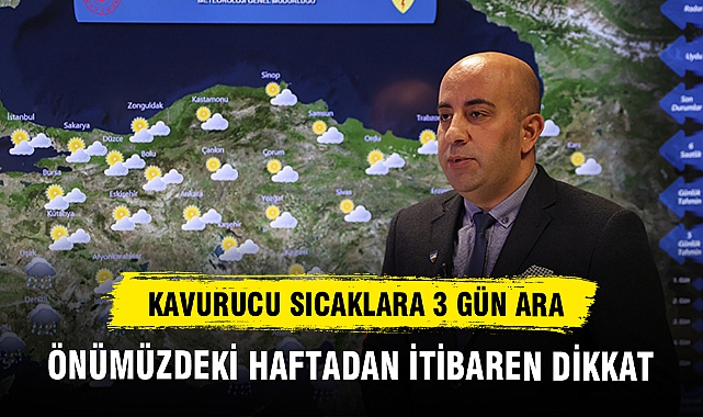 KAVURUCU SICAKLARA 3 GÜN ARA