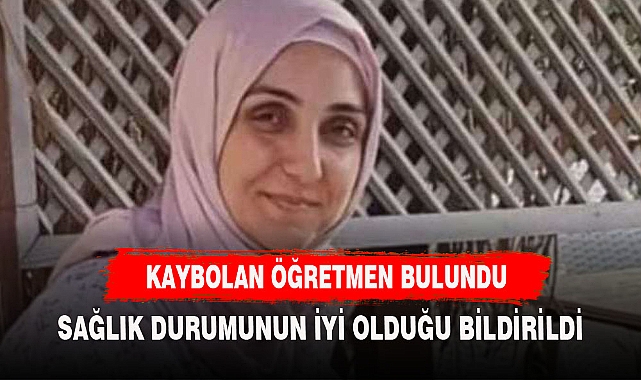 KAYIP ÖĞRETMENDEN SEVİNDİREN HABER