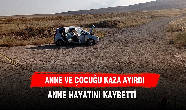 Kaza yapan otomobildeki anne ile çocuğunu ölüm ayırdı