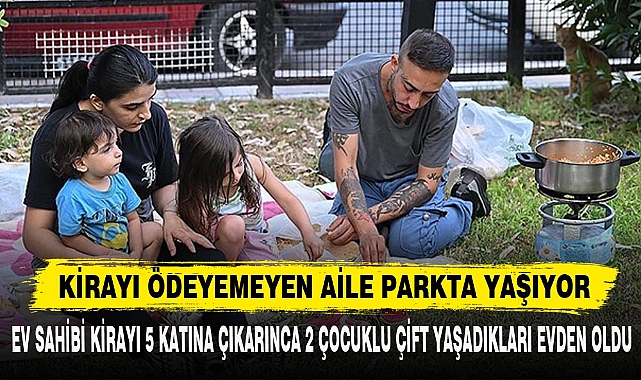 KİRAYI ÖDEYEMEYEN AİLE PARKTA YAŞIYOR